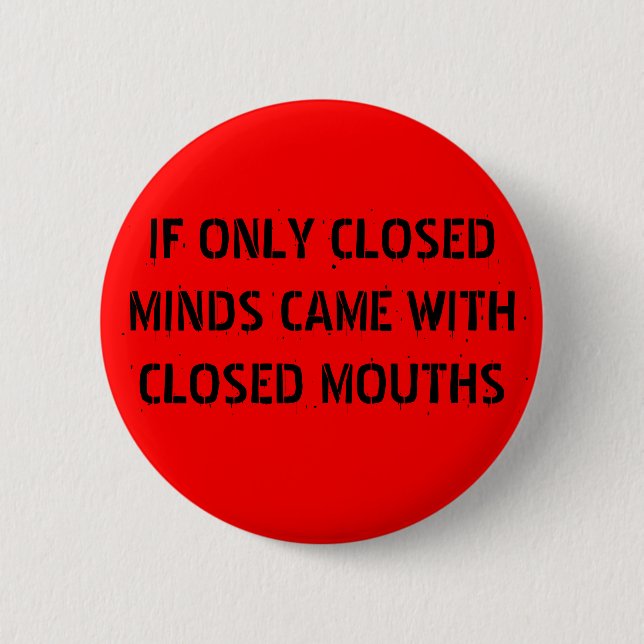 Closed Minds 6 Cm Round Badge (Front)