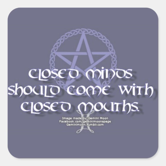 Closed minds should come with closed mouths square sticker (Front)