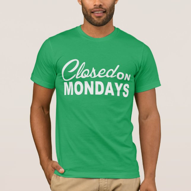CLOSED on MONDAYS Fun Tee (Front)