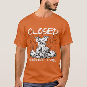 Closed Silver Certificates T-Shirt