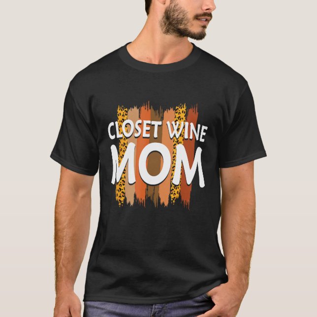 Closet Wine Mom Wine  Mother Champagne Mommy Party T-Shirt (Front)