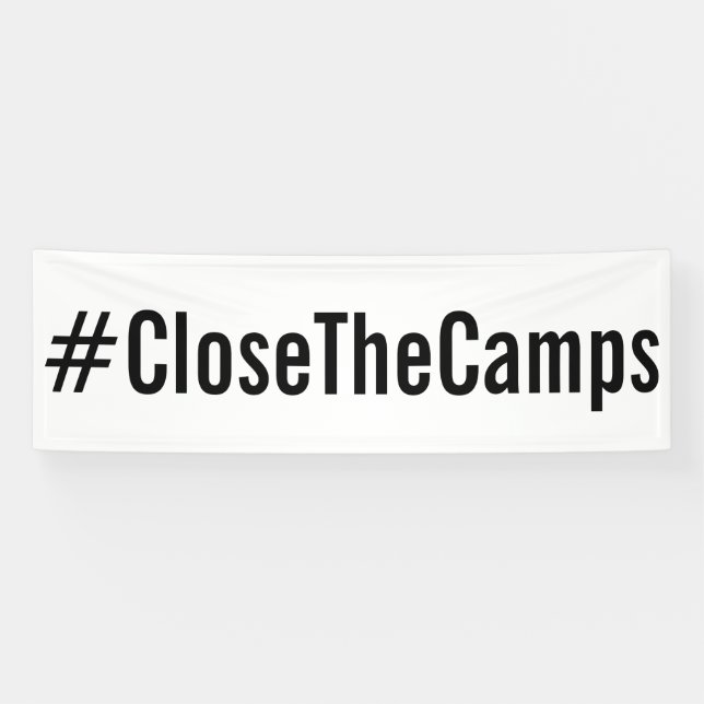 #CloseTheCamps bold black text on white protest Banner (Horizontal)