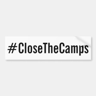 #CloseTheCamps Bold Protest Bumper Sticker