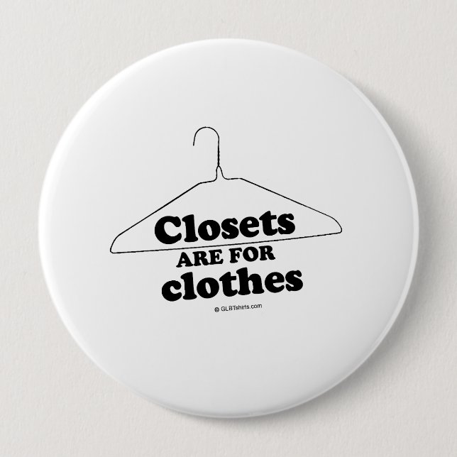 Closets are for clothes 10 cm round badge (Front)