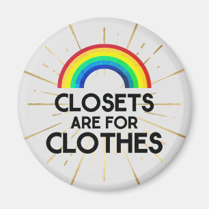 Closets Are For Clothes Gay Pride Magnet