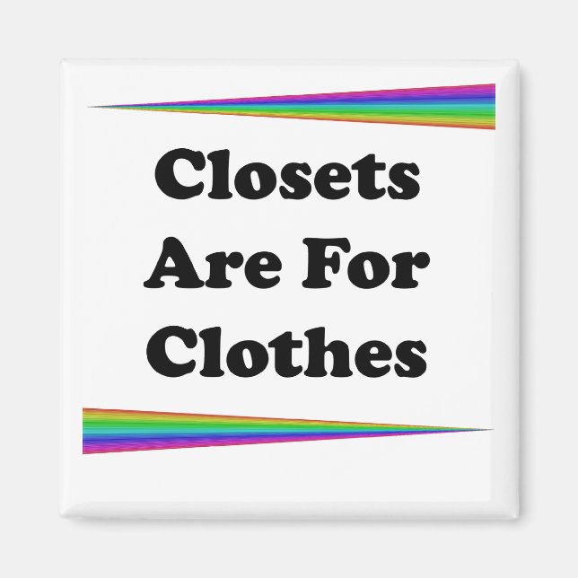 Closets Are For Clothes Magnet (Front)