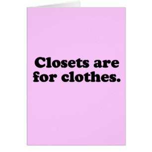 CLOSETS ARE FOR CLOTHES T-SHIRT