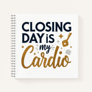 Closing Day Is My Cardio Realtor Gift Notebook