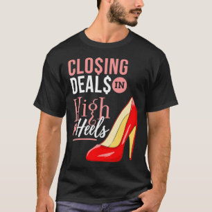 Closing Deals In High Heels Real Estate Agent _1 T-Shirt