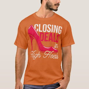 Closing Deals In High Heels Real Estate T-Shirt