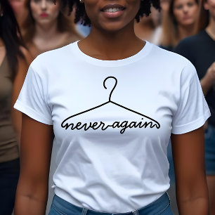 Cloth Hanger Never Again Pro Choice T-Shirt