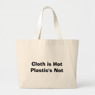 Cloth is Hot Plastic's Not Large Tote Bag