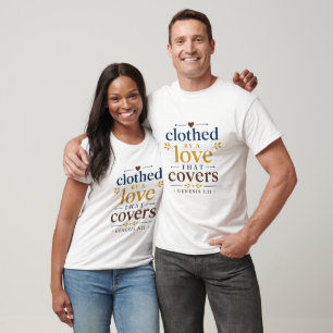 Clothed By A Love That Covers Biblical Truth T-Shirt