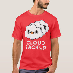 Cloud Backup Cute Computer Weather Pun T-Shirt