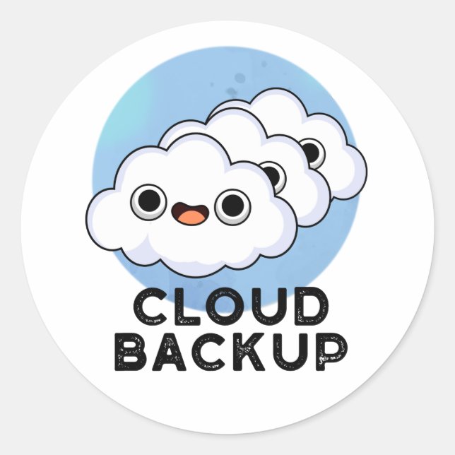 Cloud Backup Funny Computer Weather Pun  Classic Round Sticker (Front)