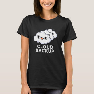 Cloud Backup Funny Computer Weather Pun T-Shirt
