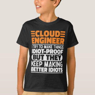 Cloud Engineer I Try To Make Things Funny Sayings T-Shirt