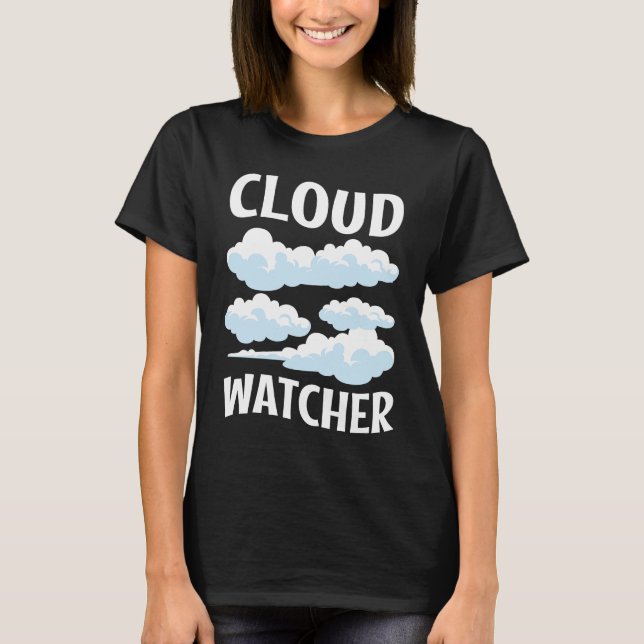 Cloud Watcher  5 T-Shirt (Front)