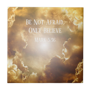 Clouds and Sun, Be Not Afraid, Only Believe Tile