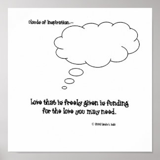 clouds of inspiration™ love freely given poster