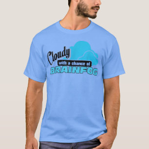 Cloudy with a Chance of Brainfog Spoonie T-Shirt