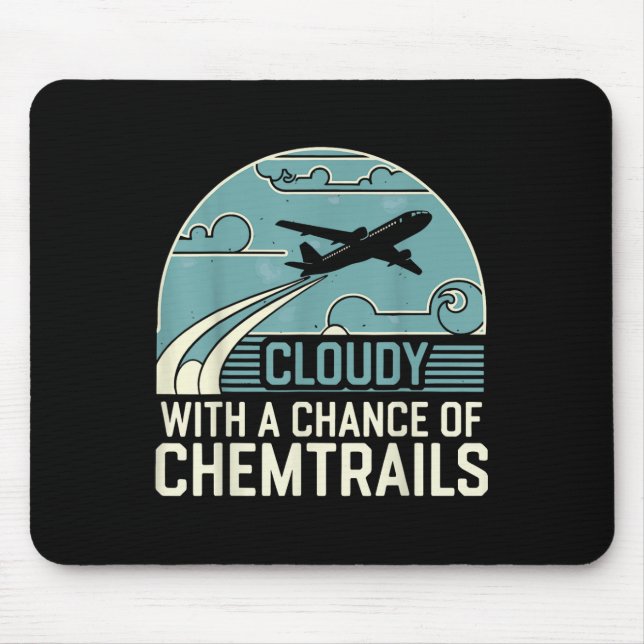 Cloudy With A Chance Of Chemtrails  Mouse Mat (Front)