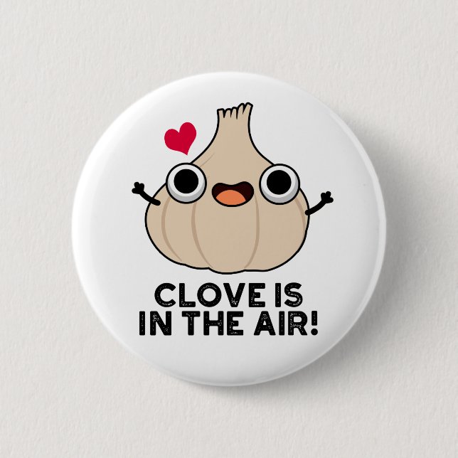 Clove Is In The Air Funny Garlic Pun  6 Cm Round Badge (Front)