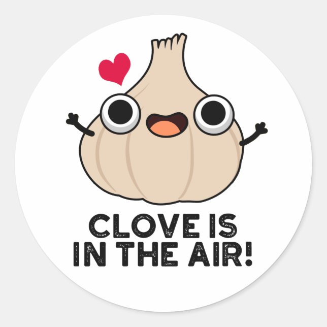 Clove Is In The Air Funny Garlic Pun  Classic Round Sticker (Front)