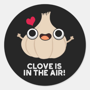 Clove Is In The Air Funny Garlic Pun Dark BG Classic Round Sticker