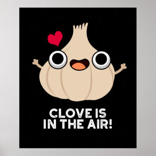 Clove Is In The Air Funny Garlic Pun Dark BG Poster