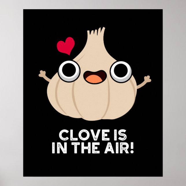 Clove Is In The Air Funny Garlic Pun Dark BG Poster (Front)