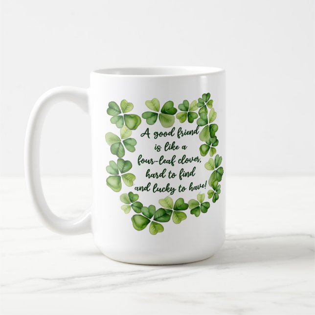 Clover Friendship Quote Good Friend 4 Leaf Clover  Coffee Mug (Left)