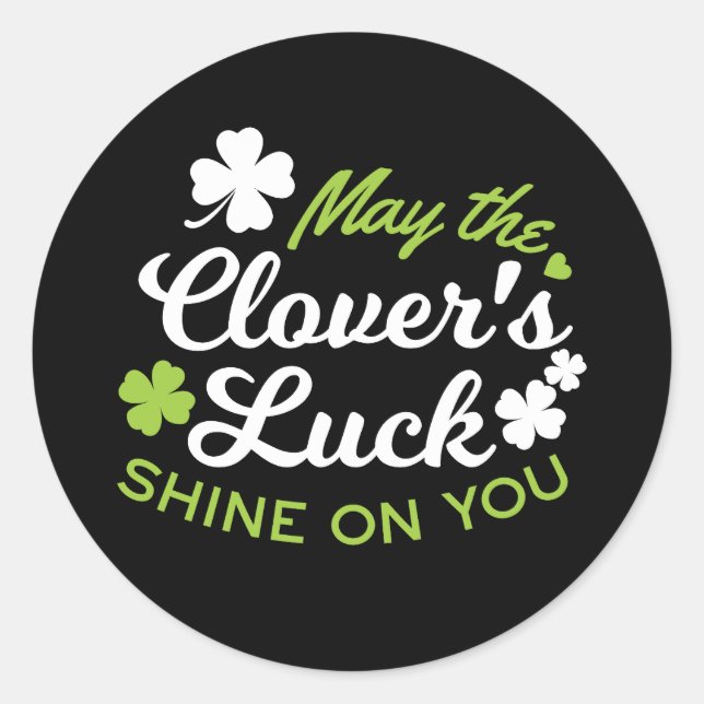 Clover Luck Charm: May the Clover's Luck Shine Classic Round Sticker (Front)