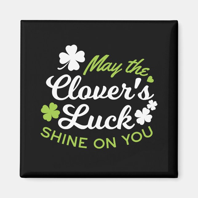Clover Luck Charm: May the Clover's Luck Shine Magnet (Front)
