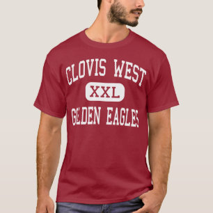 Clovis West - Golden Eagles - High - Fresno T-Shirt