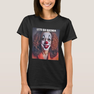 Clown Let's Go Brenda 1  T-Shirt