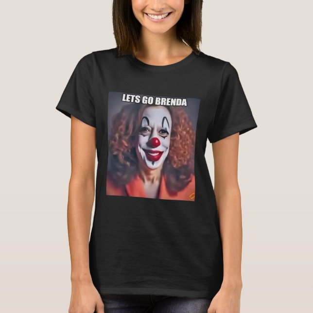 Clown Let's Go Brenda 1  T-Shirt (Front)