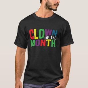 Clown Of The Month Circus Birthday Party Clown Fun T-Shirt