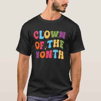Clown Of The Month Clowncore Aesthetic Funny Circu T-Shirt