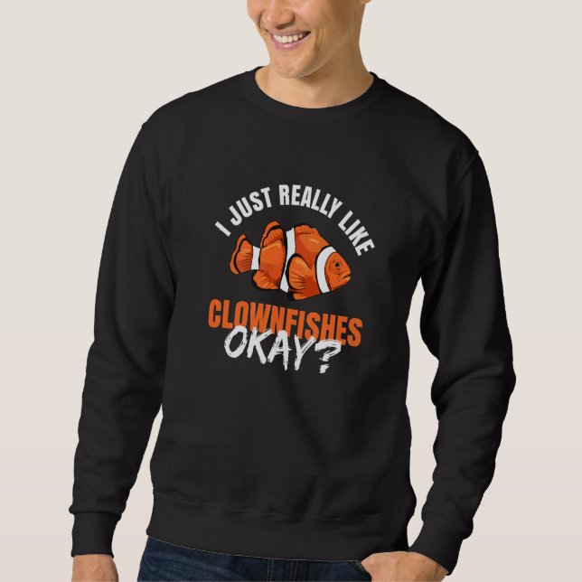 Clownfish Anemone Quote for a Clownfish     2 Sweatshirt (Front)
