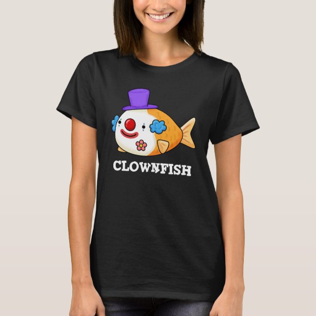 Clownfish Funny Animal Fish Pun Dark BG T-Shirt (Front)