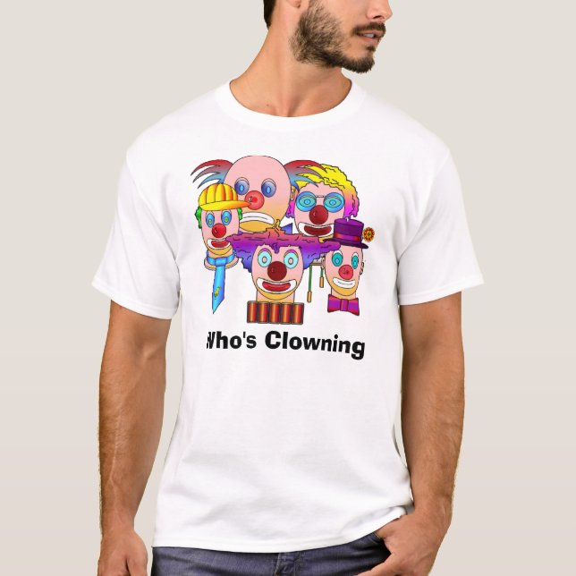 clowns1, Who's Clowning T-Shirt (Front)