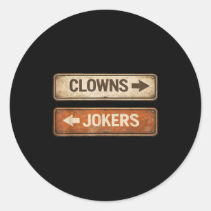 Clowns and jokers funny sarcastic quote men women classic round sticker