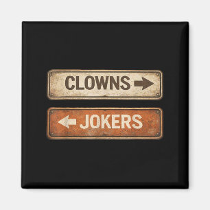 Clowns and jokers funny sarcastic quote men women  magnet