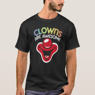 Clowns Are Awesome Circus Birthday Party Comedy Cl T-Shirt