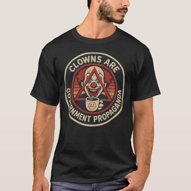 Clowns are Government Propaganda T-Shirt (Front)