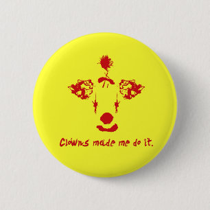 Clowns made me do it 6 cm round badge