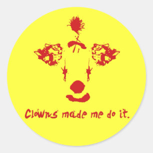 Clowns made me do it classic round sticker
