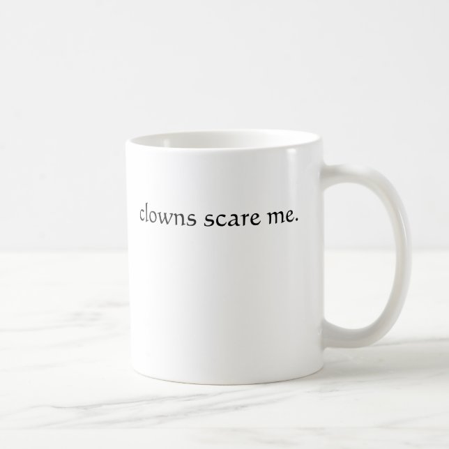 clowns scare me. coffee mug (Right)