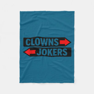 Clowns to the left jokers to the right sarcastic fleece blanket